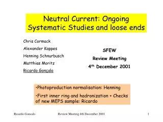 Neutral Current: Ongoing Systematic Studies and loose ends