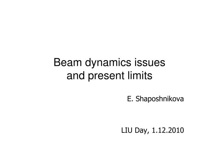 beam dynamics issues and present limits