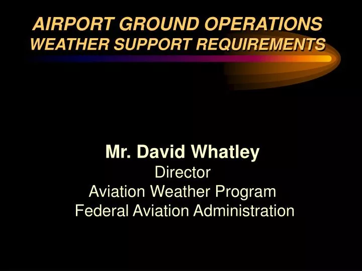 mr david whatley director aviation weather program federal aviation administration
