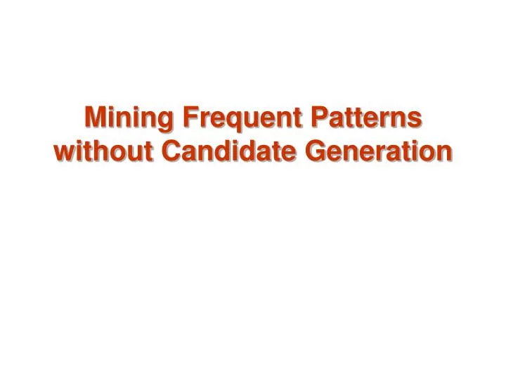 mining frequent patterns without candidate generation