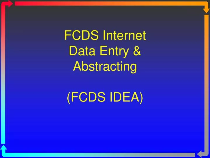 fcds internet data entry abstracting fcds idea