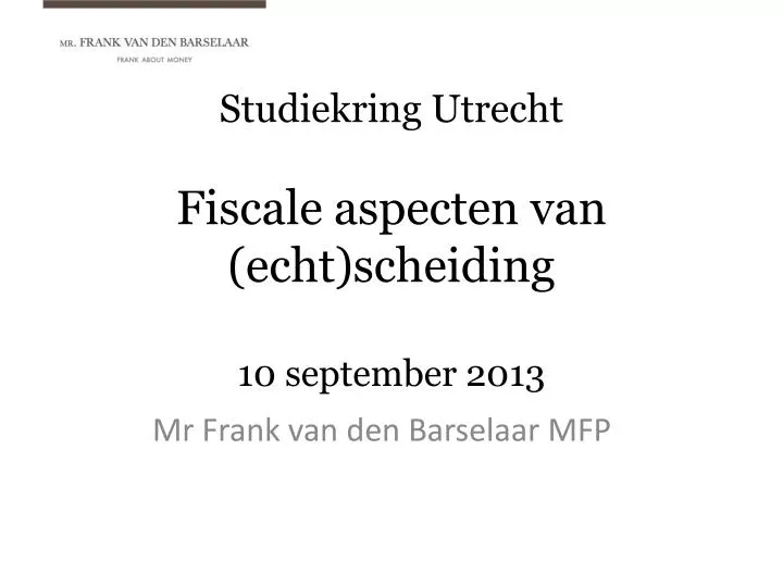 studiekring utrecht fiscale aspecten van echt scheiding 10 september 2013