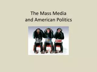 The Mass Media and American Politics
