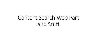 Content Search Web Part and Stuff