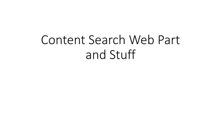content search web part and stuff