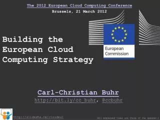 The 2012 European Cloud Computing Conference Brussels, 21 March 2012