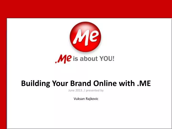 building your brand online with me june 2013 presented by vuksan rajkovic