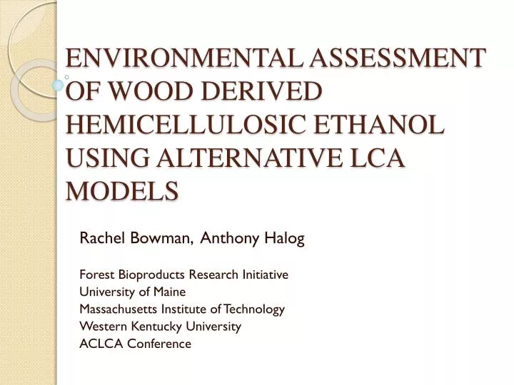 environmental assessment of wood derived hemicellulosic ethanol using alternative lca models