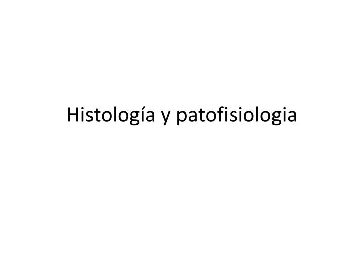 histolog a y patofisiologia