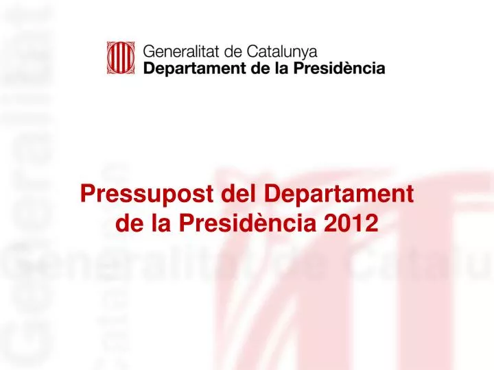 pressupost del departament de la presid ncia 2012