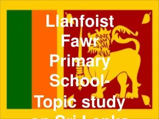 Llanfoist Fawr Primary School- Topic study on Sri Lanka