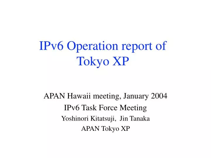 ipv6 operation report of tokyo xp