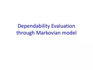 Dependability Evaluation through Markovian model