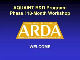 AQUAINT R&amp;D Program: Phase I 18-Month Workshop