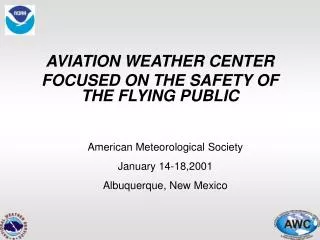 AVIATION WEATHER CENTER FOCUSED ON THE SAFETY OF THE FLYING PUBLIC