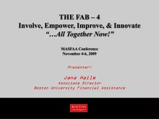 Presenter: Jana Haile Associate Director Boston University Financial Assistance