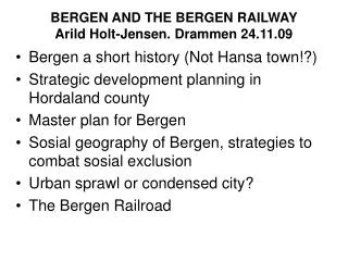 BERGEN AND THE BERGEN RAILWAY Arild Holt-Jensen. Drammen 24.11.09