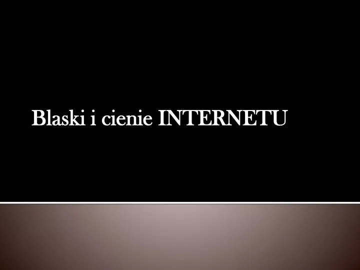 blaski i cienie internetu