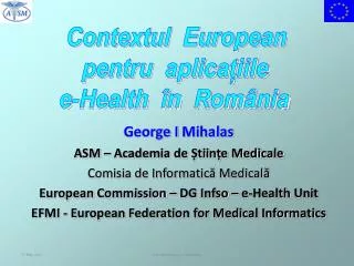 George I Mihalas ASM – Academia de Științe Medicale Comisia de Informatică Medicală