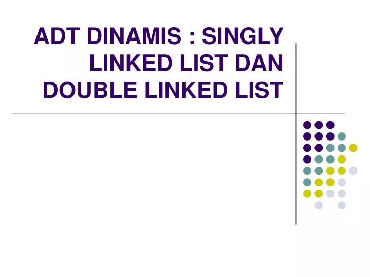 adt dinamis singly linked list dan double linked list