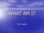 WHAT AM I? - slide 1
