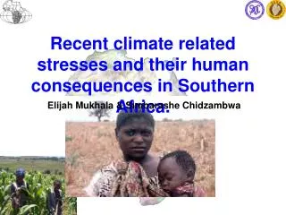 Recent climate related stresses and their human consequences in Southern Africa.