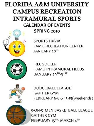 FLORIDA A&amp;M UNIVERSITY CAMPUS RECREATION INTRAMURAL SPORTS CALENDAR OF EVENTS SPRING 2010