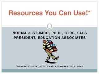 Resources You Can Use!*