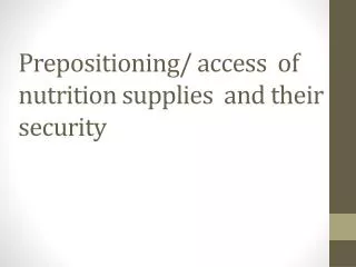 Prepositioning/ access of nutrition supplies and their security