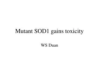 Mutant SOD1 gains toxicity