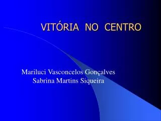 vit ria no centro