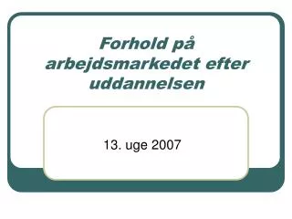 forhold p arbejdsmarkedet efter uddannelsen