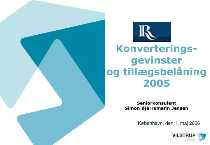 konverterings gevinster og till gsbel ning 2005 seniorkonsulent simon bjerremann jensen