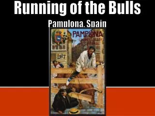 Running of the Bulls Pamplona, Spain