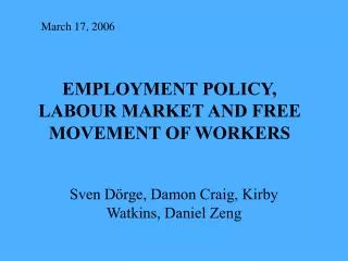 EMPLOYMENT POLICY, LABOUR MARKET AND FREE MOVEMENT OF WORKERS