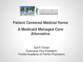 Tad P. Fisher Executive Vice President Florida Academy of Family Physicians