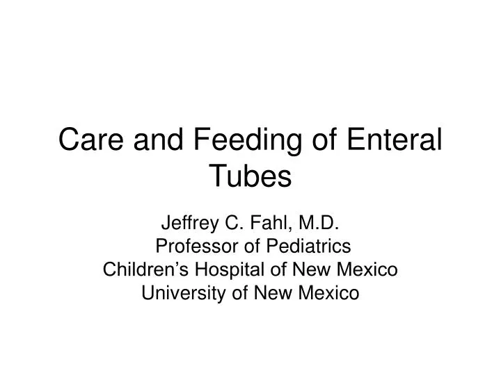 care and feeding of enteral tubes