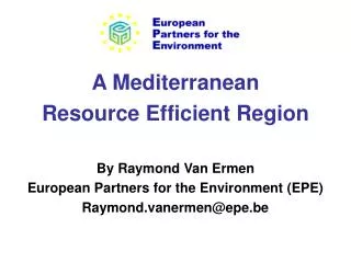 A Mediterranean Resource Efficient Region By Raymond Van Ermen