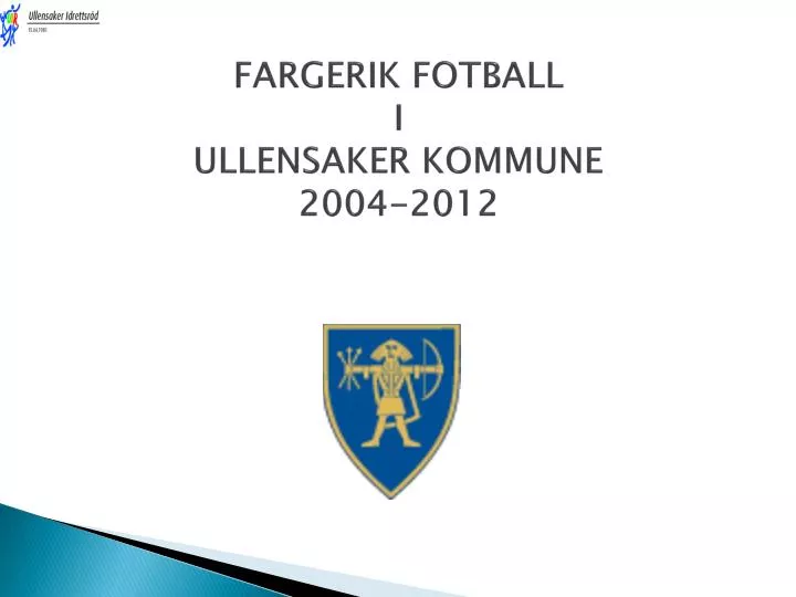 fargerik fotball i ullensaker kommune 2004 2012