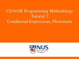 CS1010E Programming Methodology Tutorial 2 Conditional Expressions, Flowcharts