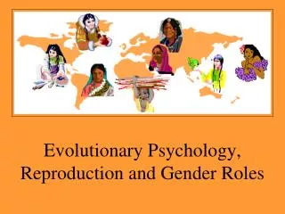 Evolutionary Psychology, Reproduction and Gender Roles