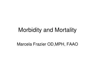 Morbidity and Mortality