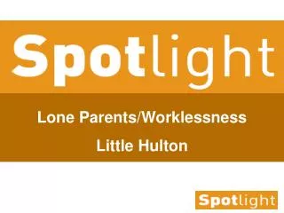 Lone Parents/Worklessness Little Hulton
