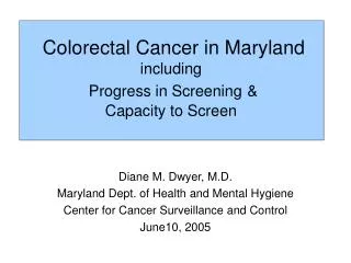 Colorectal Cancer in Maryland including Progress in Screening &amp; Capacity to Screen