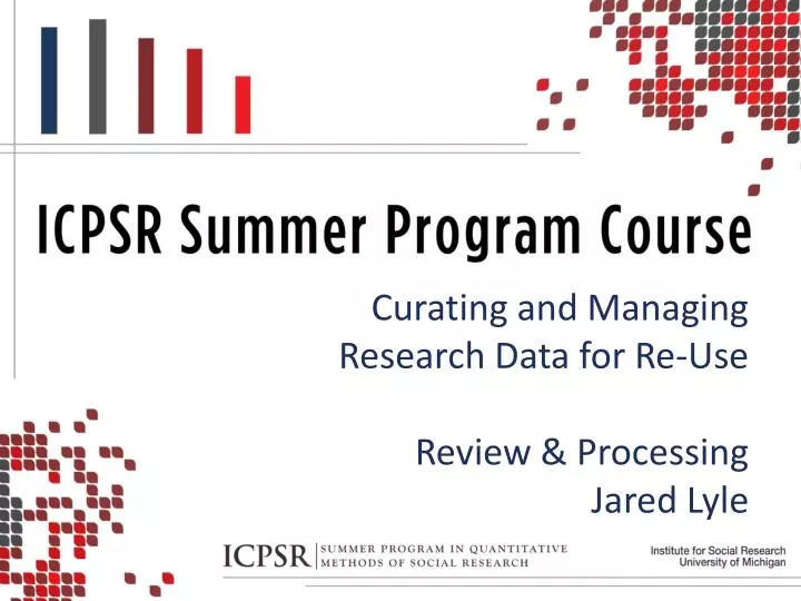 curating and managing research data for re use review processing jared lyle