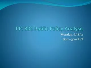 PP: 301 Public Policy Analysis