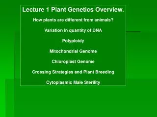 Lecture 1 Plant Genetics Overview. How plants are different from animals?