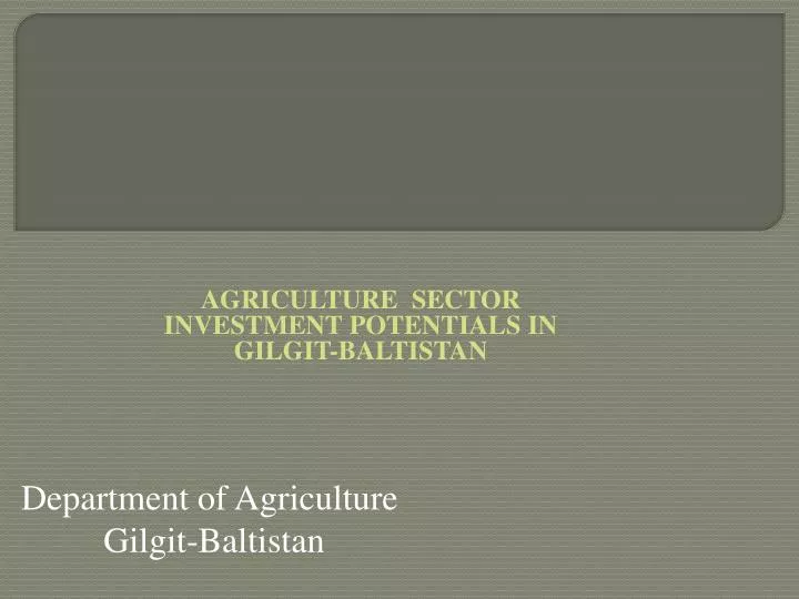 agriculture sector investment potentials in gilgit baltistan