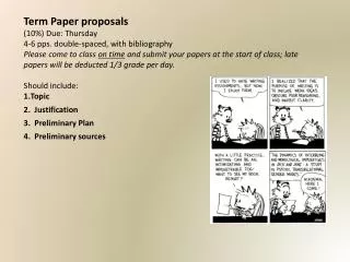 Term Paper proposals (10%) Due: Thursday 4-6 pps. double-spaced, with bibliography