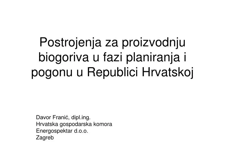 postrojenja za proizvodnju biogoriva u fazi planiranja i pogonu u republici hrvatskoj